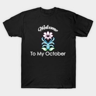 Welcome To My October T-Shirt